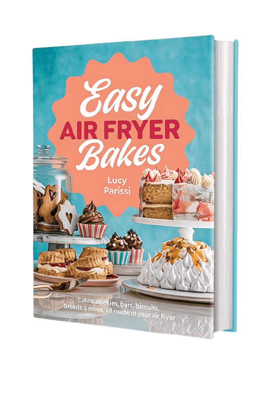 Easy Air Fryer Bakes cookbook by Lucy Parissi