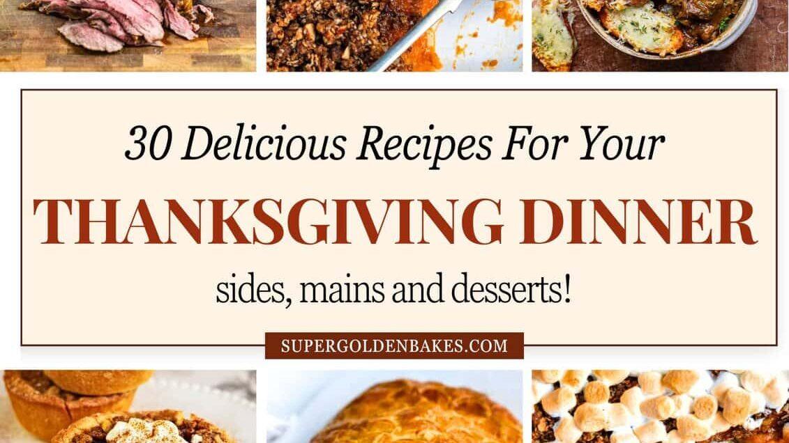 30 Thanksgiving Recipes – Mains, Sides & Desserts!